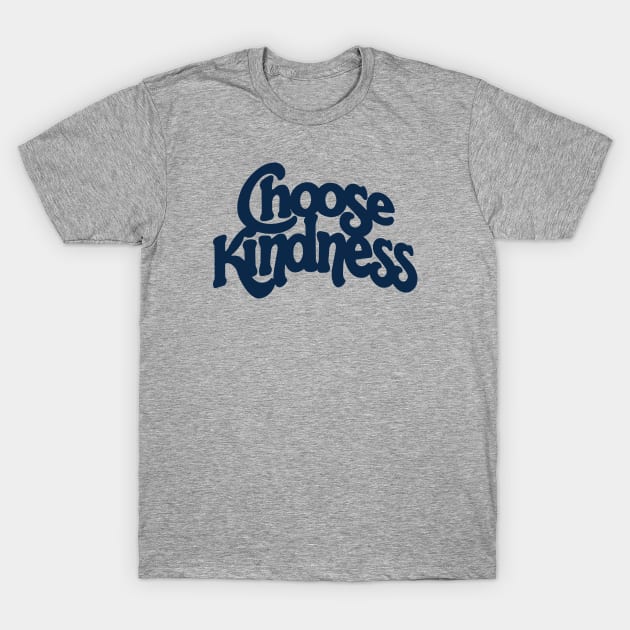 Choose Kindness T-Shirt by Midnight Run Studio